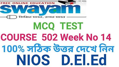 NIOS D.El.Ed: Swayam MCQ Test COURSE 502 Week 14 All Right Answer