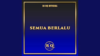 Download Lagu DJ Semua Berlalu (Remix)