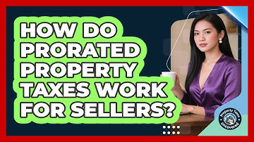 How Do Prorated Property Taxes Work for Sellers?