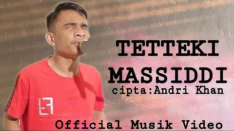 TETTEKI MASSIDDI cipta: Andri Khan (Official Musik Video)