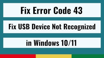 Error Code 43: How To Fix USB Device Not Recognized