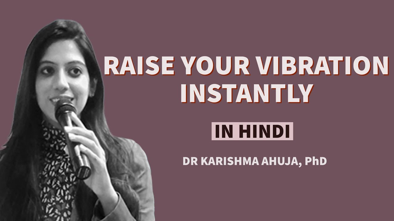 Instantly Raise your Vibration (In Hindi) I Dr Karishma Ahuja