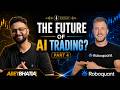 The Future of AI Trading | Tim Hutter from RoboQuant | Part 4