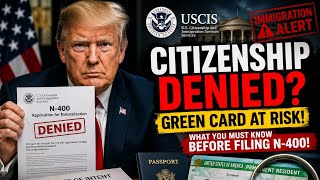 Applying for U.S. Citizenship? Watch This Before Filing N-400