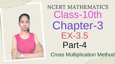 Class-10th  || Chapter-3 || Ex-3.5 || Part-4 || Cross Multiplication Method || Linear Equations