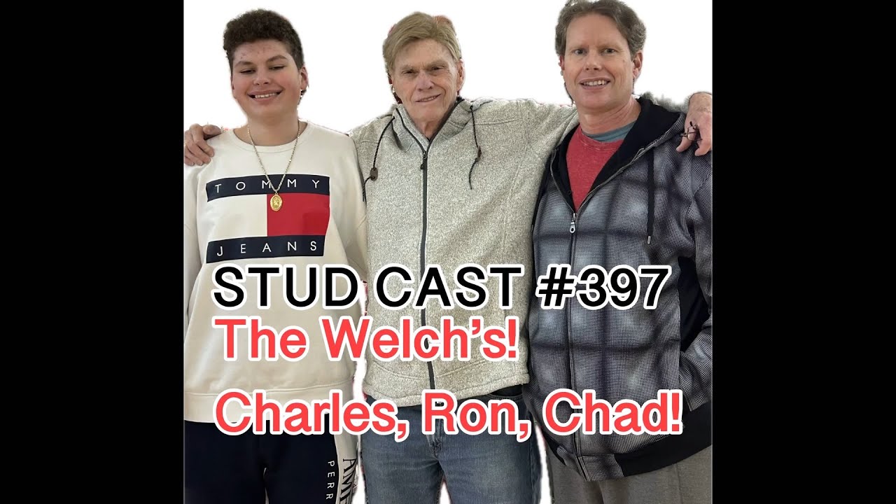 Studcast 397 - The Welch’s Charles, Ron, Chad!