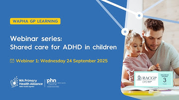 Shared Care for ADHD in Children - Session 1 | WA Primary Health Alliance
