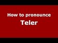 How to pronounce Teler (Spanish/Argentina) - PronounceNames.com