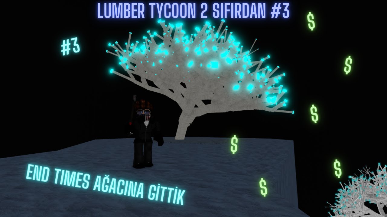 Lumber Tycoon 2 SIFIRDAN #3 END TİMES AĞACINA GİTTİK (KÖPRÜNÜN ALTINDAKİ AĞAÇ)