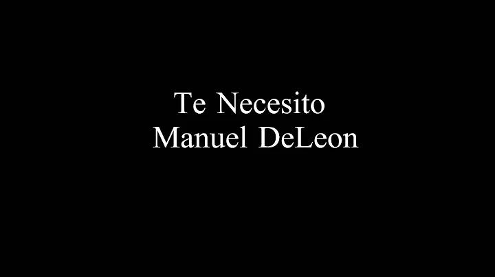 Te Necesito by Manuel DeLeon