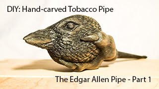 DIY Tobacco Pipe : Edgar Allen Pipe - Part 1