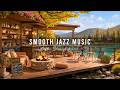 Relaxing Jazz Instrumental Music Cozy Coffee Shop Ambience Smooth Jazz Music For Studying Work 
