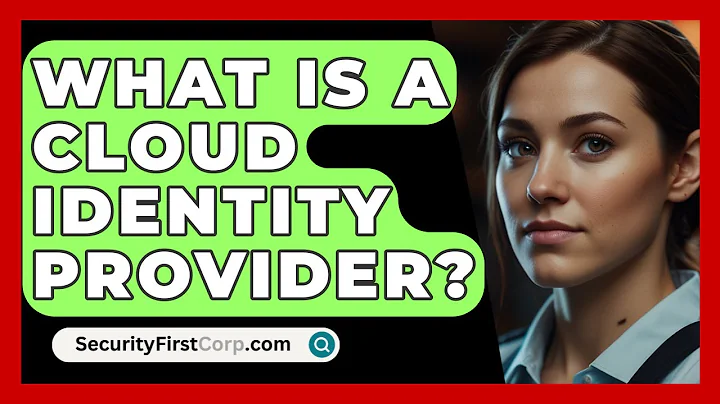 What Is A Cloud Identity Provider? - SecurityFirstCorp.com