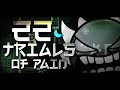 &quot;22 TRIALS OF PAIN&quot; 100% (EXTREME PLATFORMER) – Geometry Dash 2.2