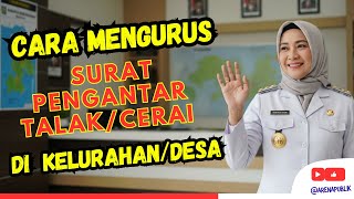 Cara Mengurus Surat Pengantar Cerai di Kelurahan atau Desa Cara Mengurus Surat Pengantar Cerai di Kelurahan atau Desa