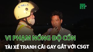 Vi phạm nồng độ cồn, tài xế tranh cãi gay gắt với CSGT | VTC14