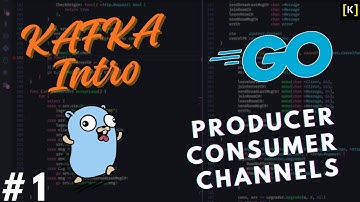 Go Kafka Intro - Producer & Consumer with Channels