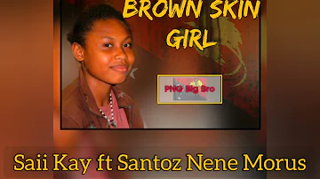 Saii Kay ft Santoz x Nene x Morus - Brown Skin Girl ( D75 EP 2 Album 2021)
