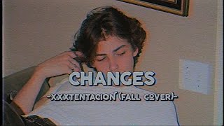 Changes - XXXTENTACION (Fall Cover) (Lyrics &amp; Vietsub)