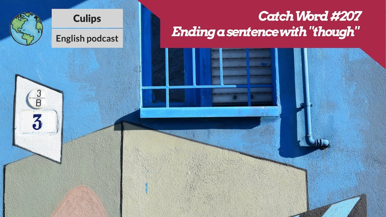 Catch Word 207 Ending a sentence with "though" YouTube