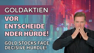 Silberaktien | Goldaktien - Goldaktien vor entscheidender Hürde!