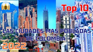LAS CIUDADES MAS POBLADAS DE COLOMBIA | TOP 10 (2022) 🇨🇴😱