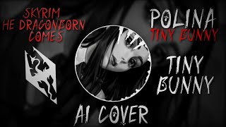 Skyrim_The_Dragonborn_Comes - Polina | Tiny Bunny (Ai Cover)