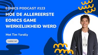 Eonics Podcast #123 - hoe de allereerste Eonics game werkelijkheid werd - met Tim Yarally