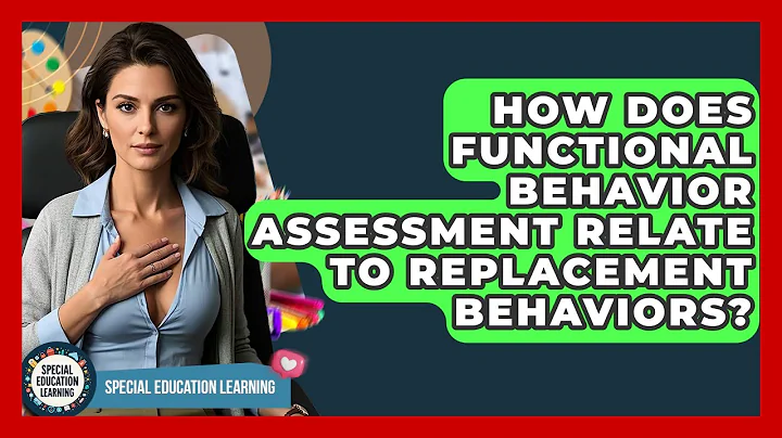How Does Functional Behavior Assessment Relate To Replacement Behaviors?