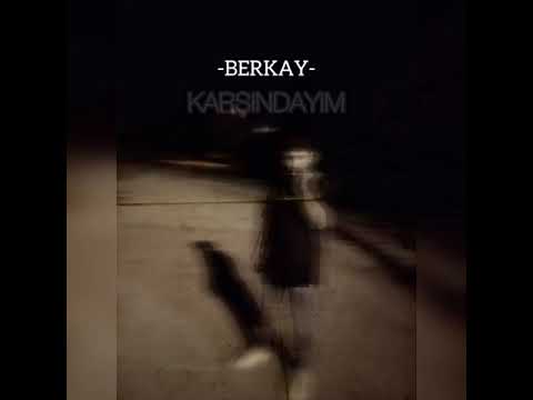 BERKAY - KARŞINDAYIM