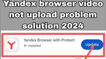 Yandex browser video not upload problem solution 2024