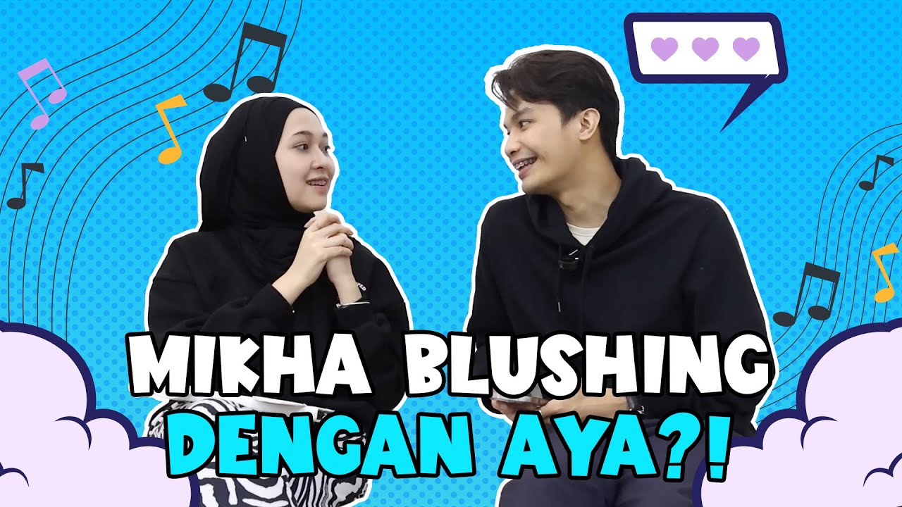 MIKHA MENYANYI UNTUK AYA?! // SIAPA BLUSHING KALAH?!