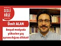 Ümit Alan ''Sosyal medyada yükselen yaş ayrımcılığına dikkat!'' Sesli Köşe 23 Mayıs 2022 #Pazartesi