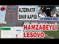 Hamzabeyli - Lesovo Sınır Kapısı - Öncesi ve Sonrası / Sıla Yolu 2021