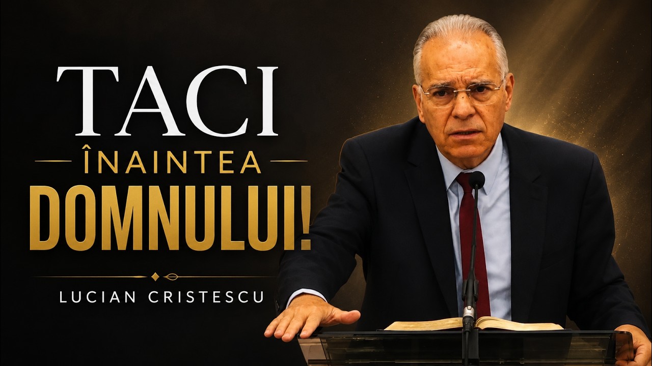 Lucian Cristescu -Taci înaintea Domnului! - predici creștine