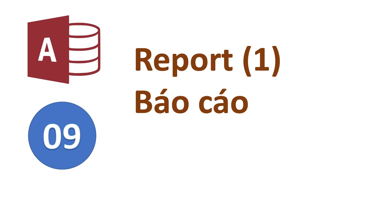 Access 09 - Tạo Report báo cáo trong MS Access