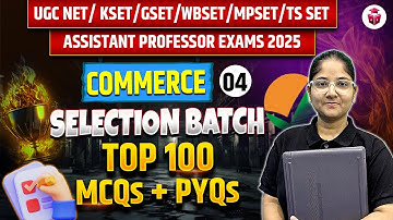 UGC NET/KSET/GSET/WBSET/MPSET/TS SET/Assistant Professor 2025 COMMERCE | TOP 100 MCQs+PYQs Questions