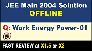 JEE Main 2004 Physics Solutions | Work Energy Power-01
