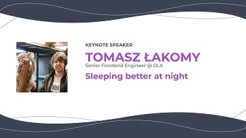 Tomasz Łakomy — Sleeping better at night — ConFrontJS 2019