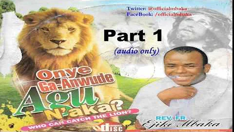 Onye Ga-Anwude Agụ N'aka? (Who Can Catch The Lion?) Part 1 - Official Father Mbaka