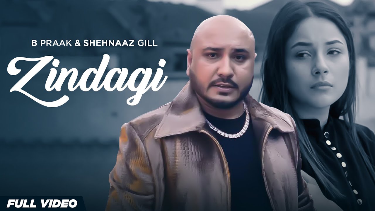 Zindagi (HD Video) | B Praak | Jaani | Shehnaaz Gill | New Songs