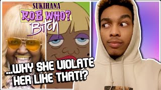 Video thumbnail of "Sukihana - Rob Who? B**ch | REACTION!"