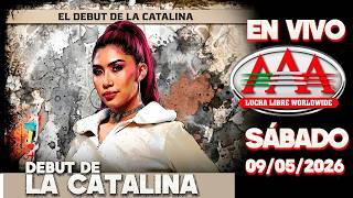 🟢 LUCHA LIBRE AAA -- EN VIVO | SABADO 09/05/2026 | DEBUT DE LA CATALINA