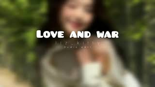 love and war | audio edit | itz_kitty