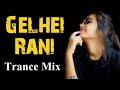 Gelhei rani trance mix dj lazr x   somanath remix