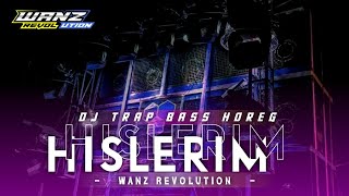 DJ TRAP HISLERIM BASS GLER‼️COCOK BUAT CEKSOUND ATAU KARNAVAL | WANZ REVOLUTION