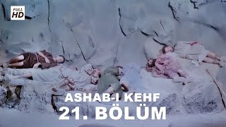 ASHAB-I KEHF 21. BÖLÜM FULL HD (YEDİ UYURLAR)