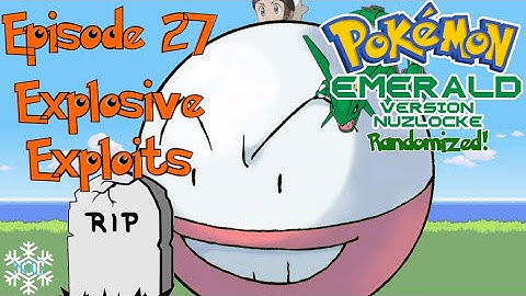 Pokemon Emerald Randomizer Nuzlocke Episode 27 - Explosive Exploits