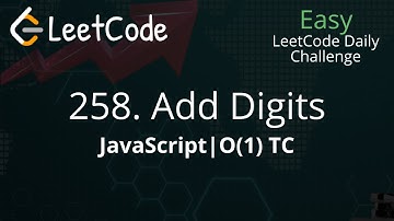 258. Add Digits | JavaScript | O(1) TC | Two approaches explained | LeetCode Daily Challenge