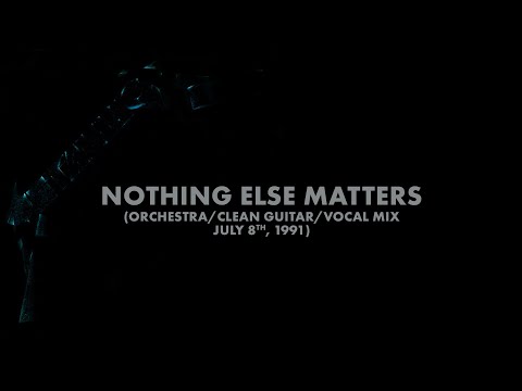 Metallica: Nothing Else Matters (Orchestra/Clean Guitar/Vocal Mix - July 8th, 1991) (Audio Preview)